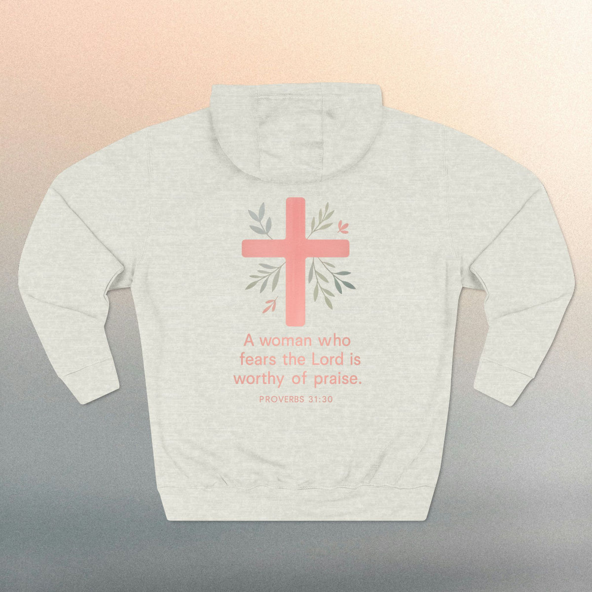 A Woman Who Fears The Lord Is Worthy Of Praise | Proverbs 31:30 | Iron Faith Co. | Fleece Hoodie