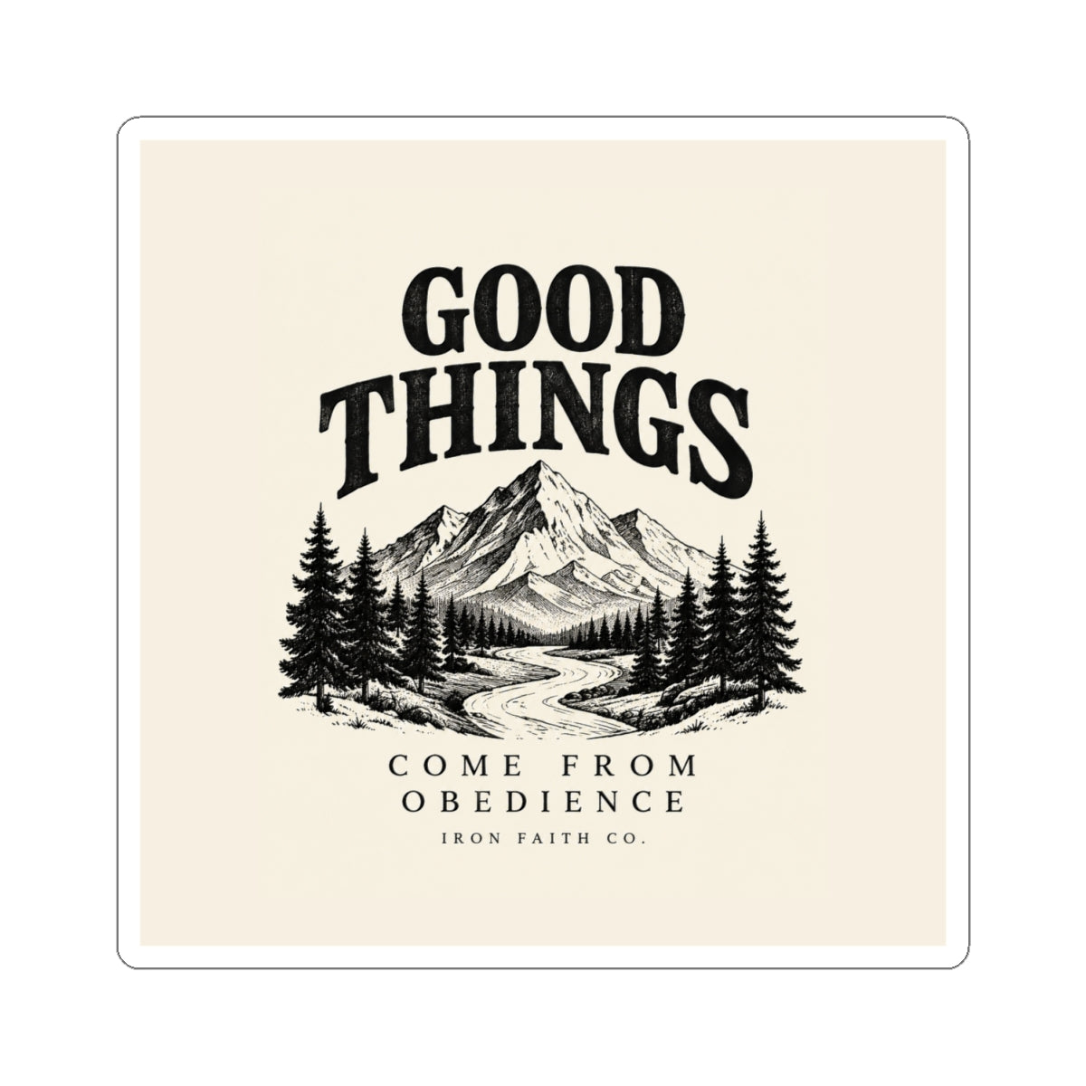 Good Things Come From Obedience Sticker