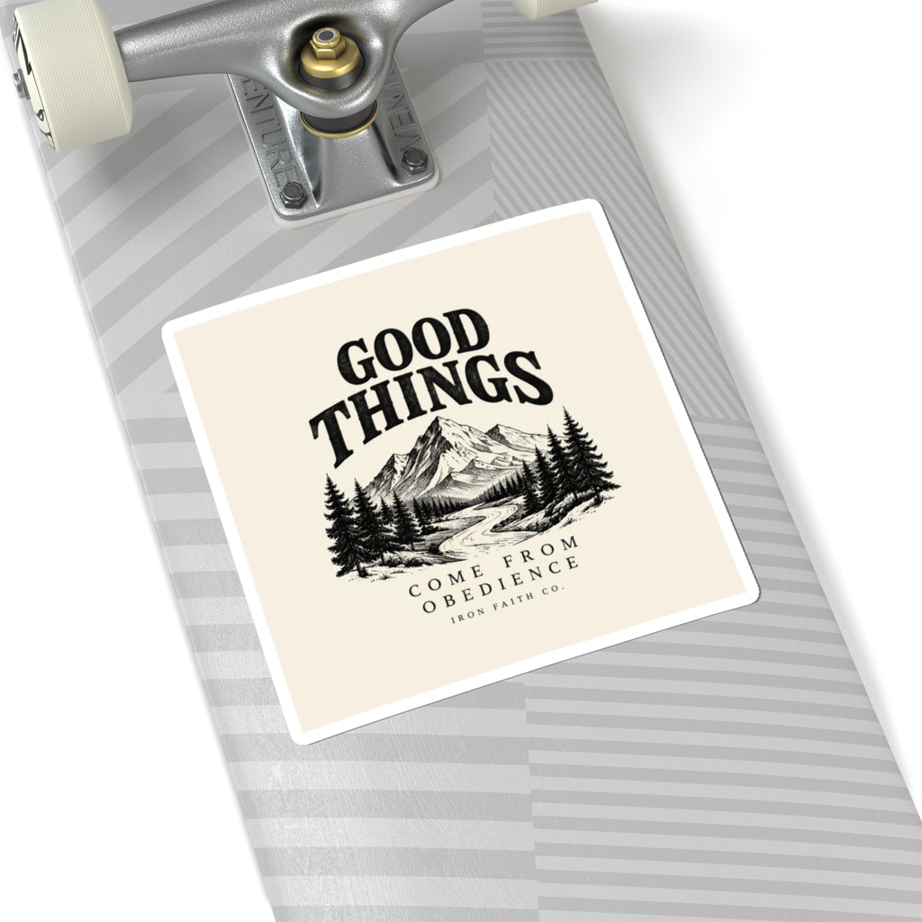 Good Things Come From Obedience Sticker