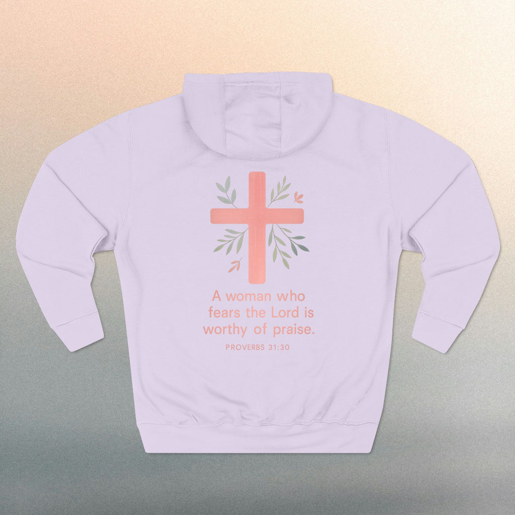A Woman Who Fears The Lord Is Worthy Of Praise | Proverbs 31:30 | Iron Faith Co. | Fleece Hoodie