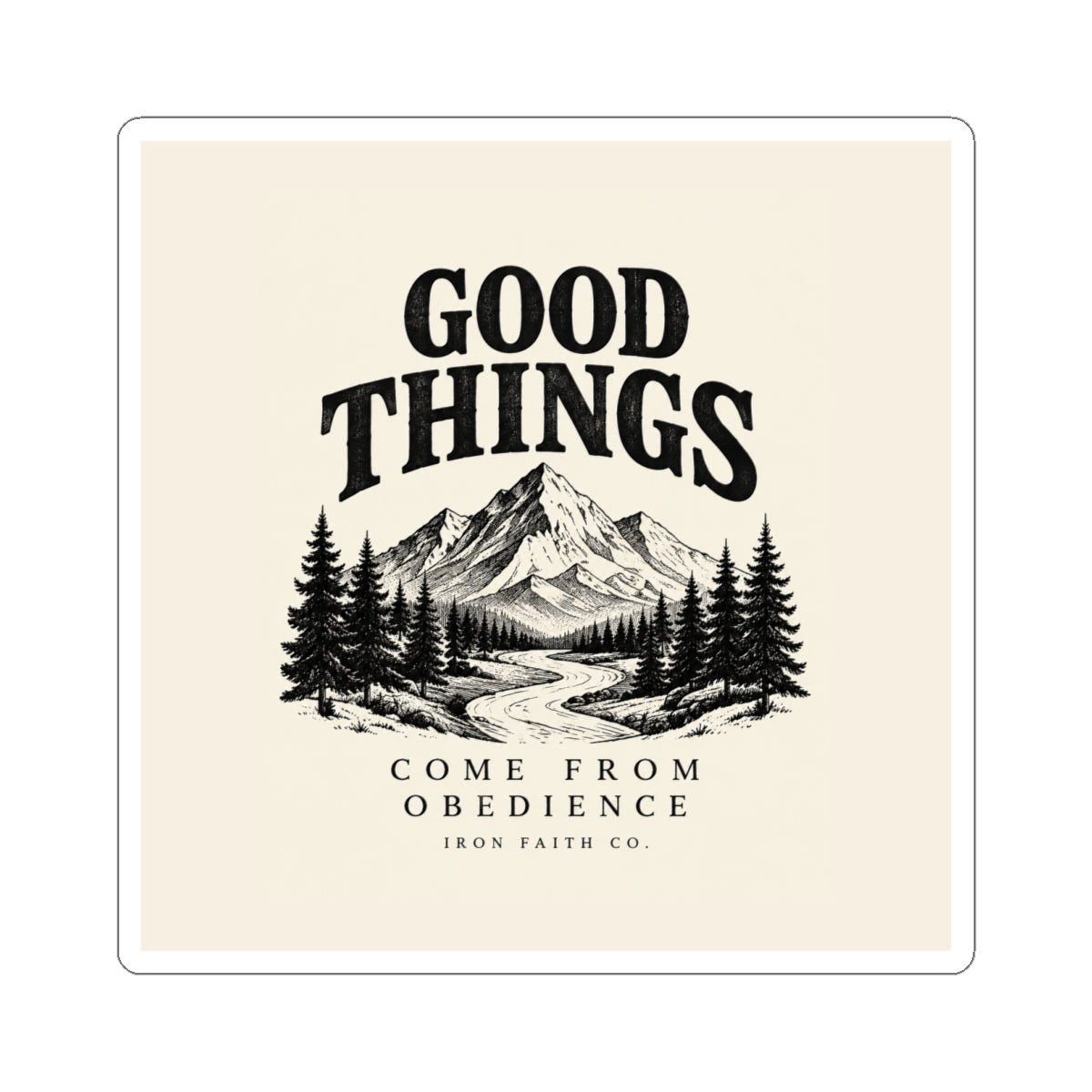 Good Things Come From Obedience Sticker