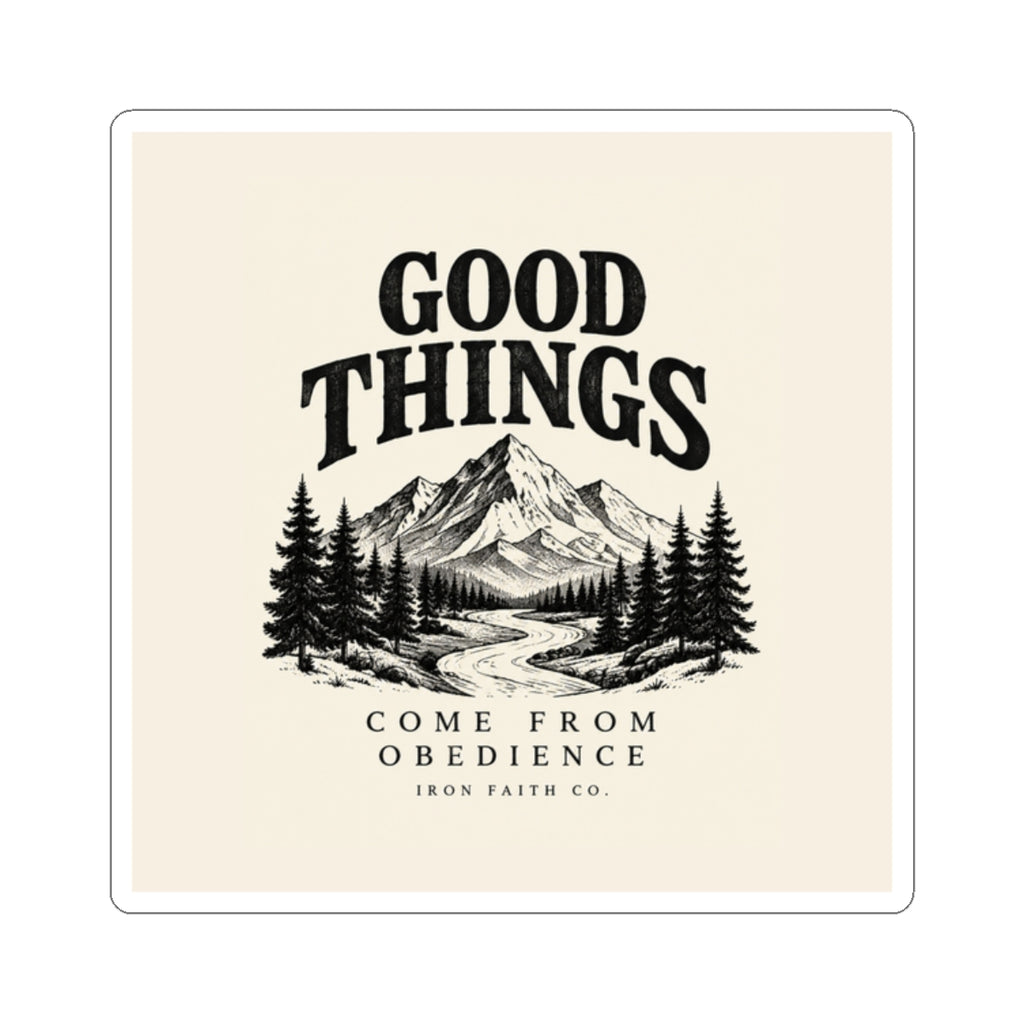 Good Things Come From Obedience Sticker