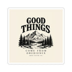 Good Things Come From Obedience Sticker