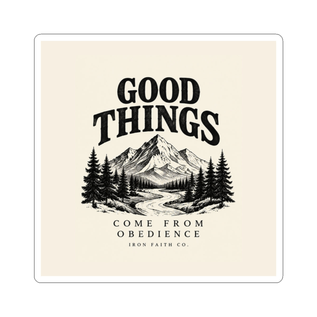 Good Things Come From Obedience Sticker