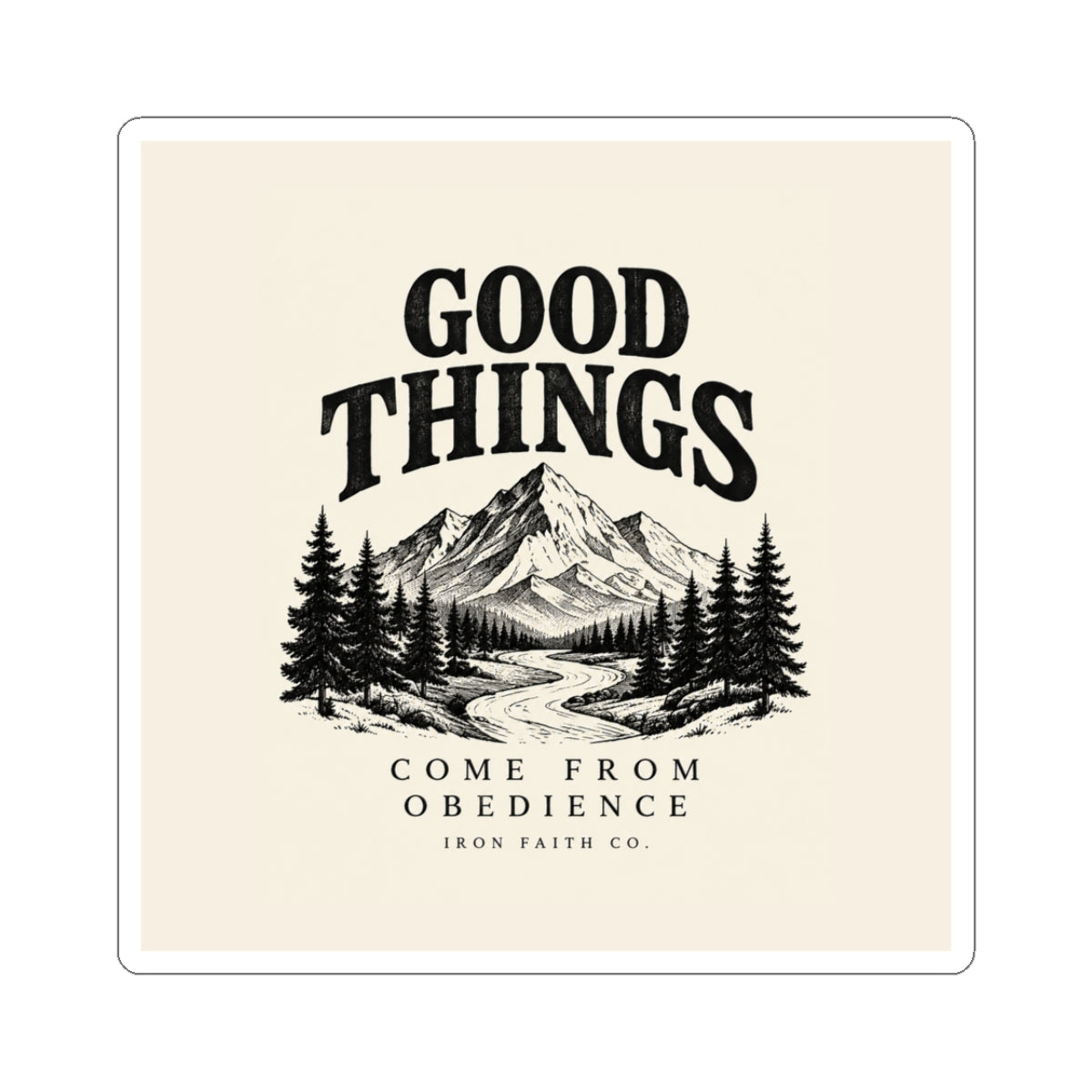 Good Things Come From Obedience Sticker