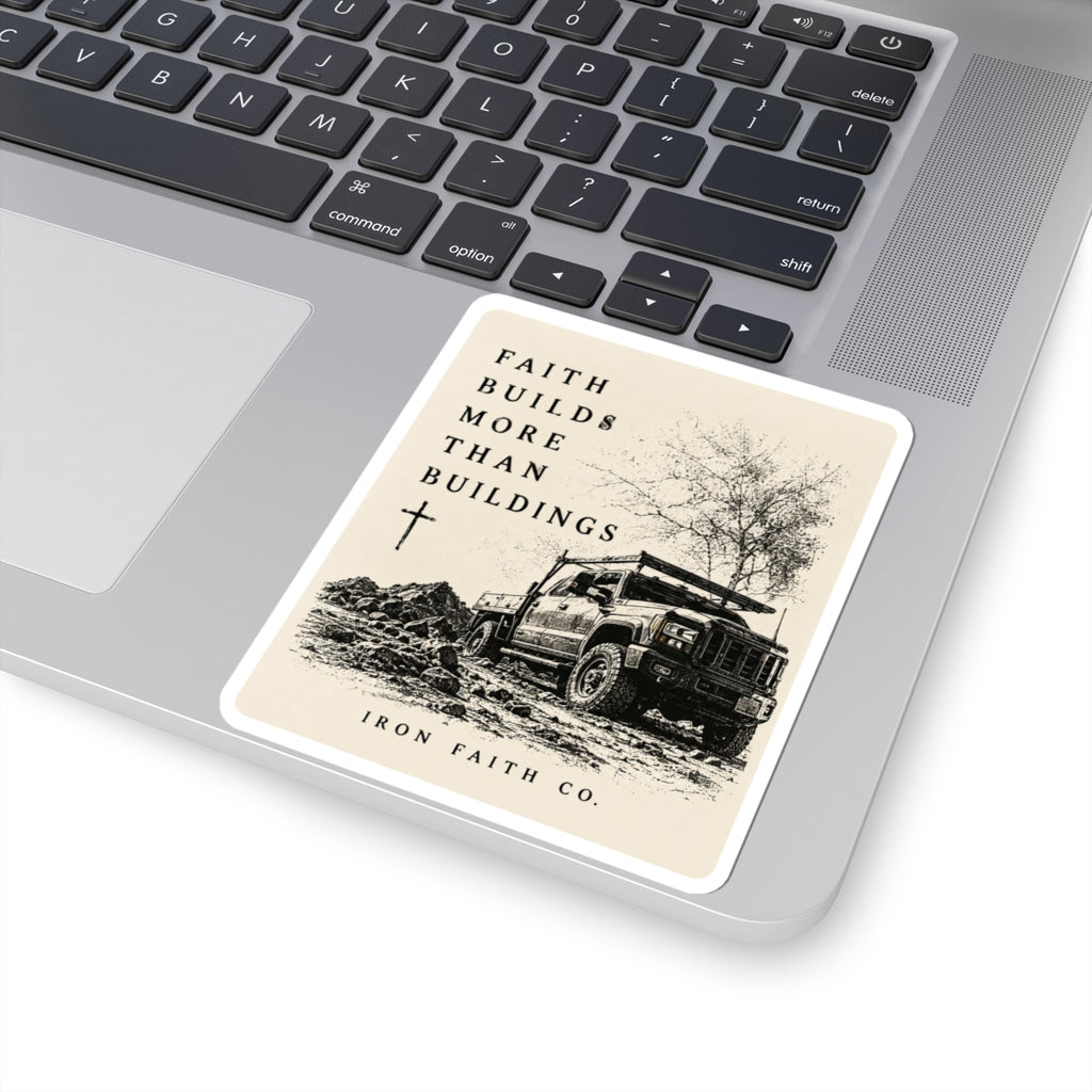 Faith Builds More Than Buildings Sticker