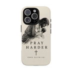 Pray Harder Phone Case